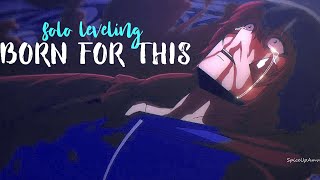 Solo Leveling [ A M V ] Born For This