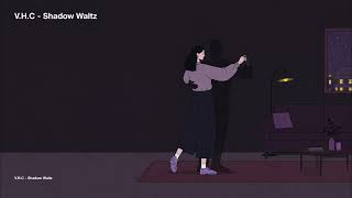 V.H.C - Shadow Waltz