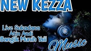 NEW KEZZA MUSIC 2000 LIVE SUKADANA TERBARU 2019