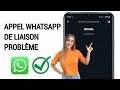 Comment rsoudre le problme de connexion dappel whatsapp  connexion dappel audiovido whatsapp