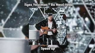 İlyas Yalçıntaş - Bu Nasıl Veda (Speed Up) Resimi