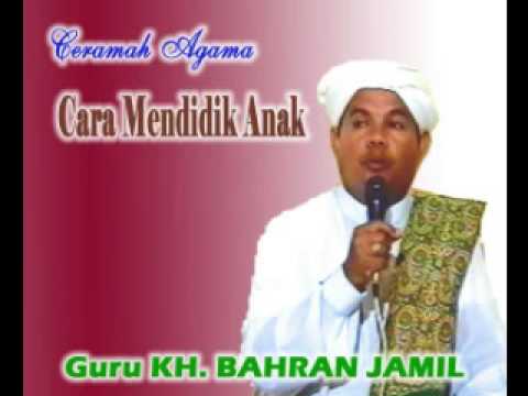 Ceramah Agama Islam oleh Guru Bahran Jamil tentang cara 