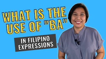 Use of BA in Filipino Expressions