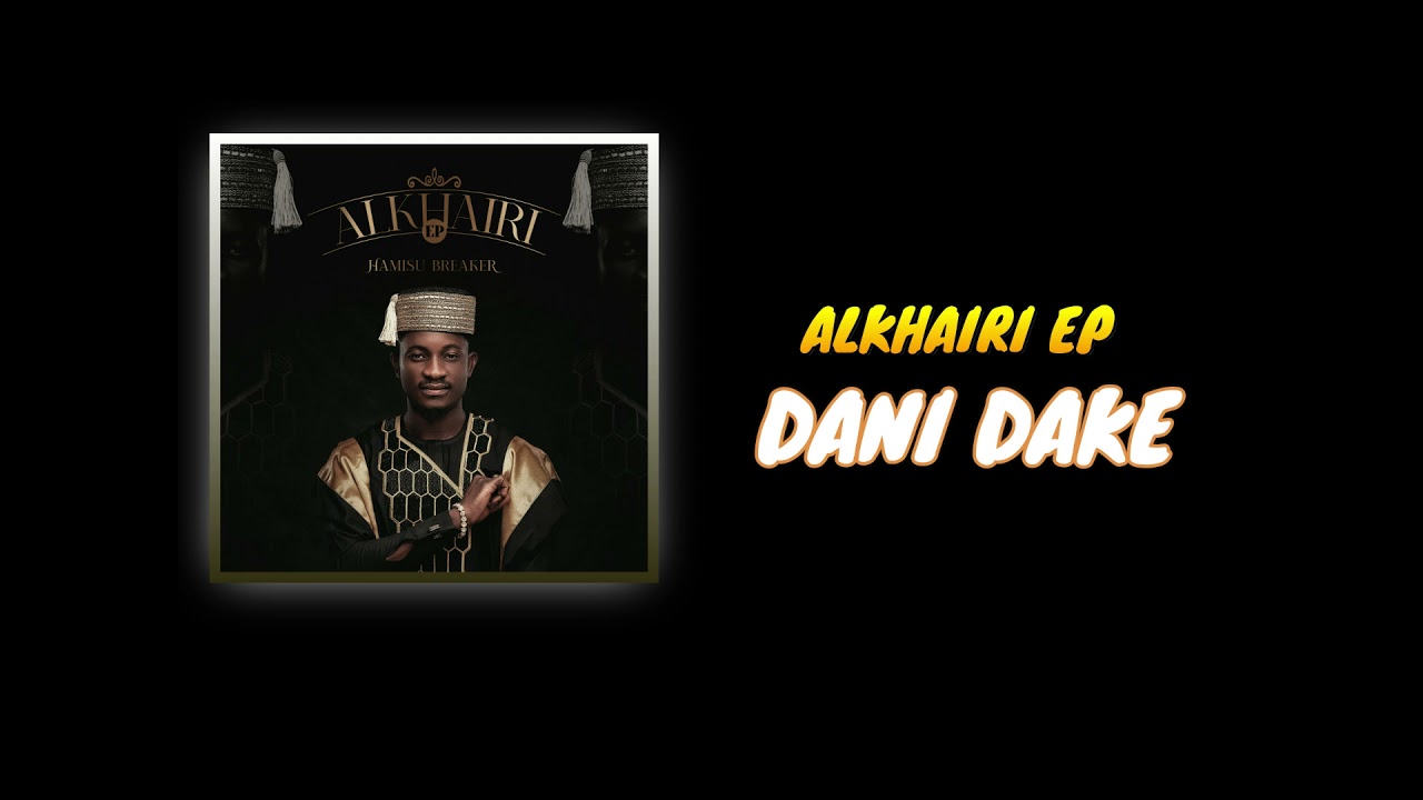Watch Hamisu Breaker - DANI DAKE(alkhairi album) 2021 on YouTube Watch Hamisu Breaker - DANI DAKE(alkhairi album) 2021 on YouTube