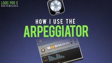 How I Use The Arpeggiator In Logic Pro X