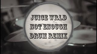 Juice WRLD - Not Enough | D.O.D Drum Remix