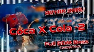 Coca X Cola 2 #Dj Remix Tonny kakkar -Neha Kakkar #Edm Dj Song #Competition Bass DjAryanBabu