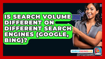 Is Search Volume Different On Different Search Engines (Google, Bing)? - SearchEnginesHub.com