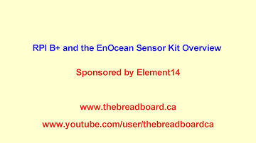 RPI B+ and the EnOcean Sensor Kit Overview of Up Comming Blogs and Videos
