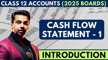 Cash Flow Statement - 1 | Concept & Basic Introduction | Class 12 Accounts (2024-25)