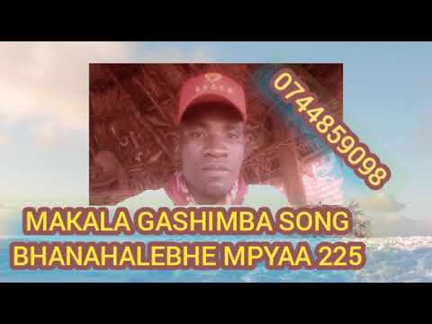 MAKALA GASHIMBA SONG BHANAHALEBHE FT NYANDA MASUMBUKO OFFICIAL AUDIO KALI BOY MAKOMAKO STUDIO GUDE