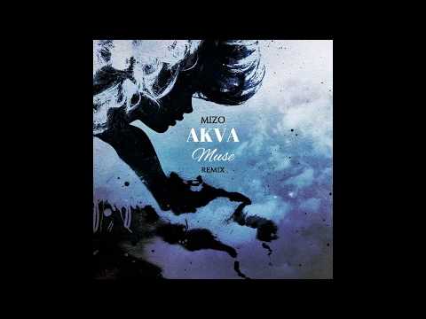 AKVA - Muse (Mizo Remix)