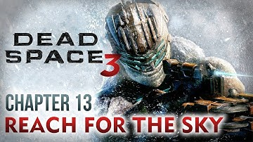 Dead Space 3 Walkthrough - Chapter 13: Reach for the sky [Xbox 360 / PS3 / PC]