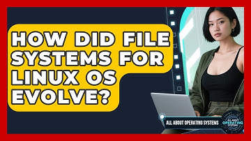 How Did File Systems For Linux OS Evolve? - All About Operating Systems