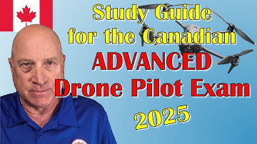 ADVANCED Drone Exam Study Guide 2025:  Canadian RPAS