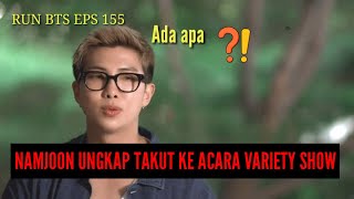 RM UNGKAP BAHWA DIRINYA TRAUMA KE ACARA VARIETY SHOW ; DI RUN BTS EPS 155 sub indo