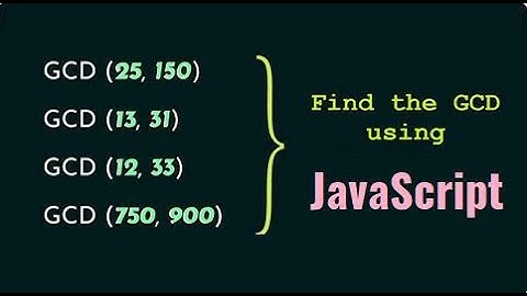 How to find GCD of two numbers using JavaScript