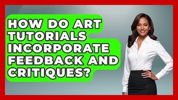 How Do Art Tutorials Incorporate Feedback and Critiques? | The Virtual Art Desk News
