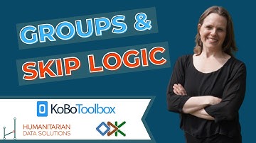 How to Use Groups & Skip-Logic in XLSForm and KoBoToolbox