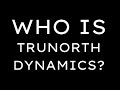 Who is TruNorth Dynamics?
