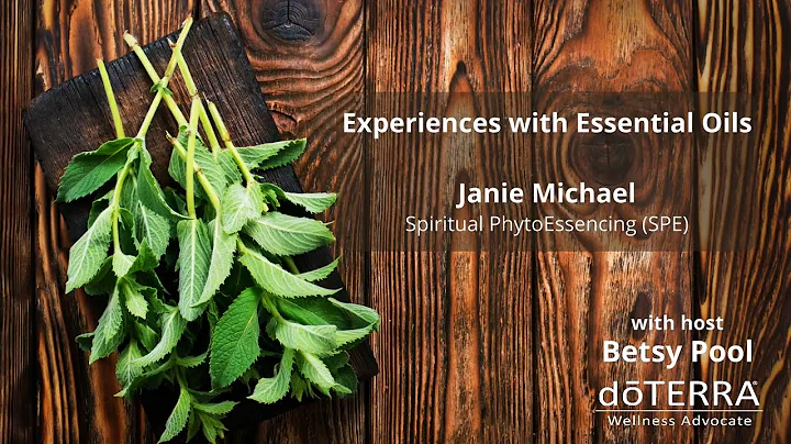Experiences with Essential Oils - Janie Michael Sp...