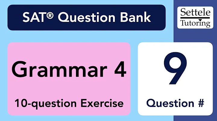 Grammar Exercise 4, Qn. 9 (SAT Question Bank 684b8bd2)