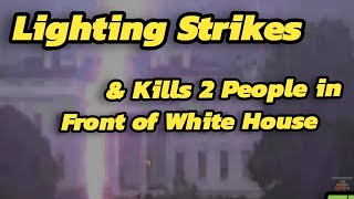 Lightning⚡️Kills 2 People    Outside White House ⚡️