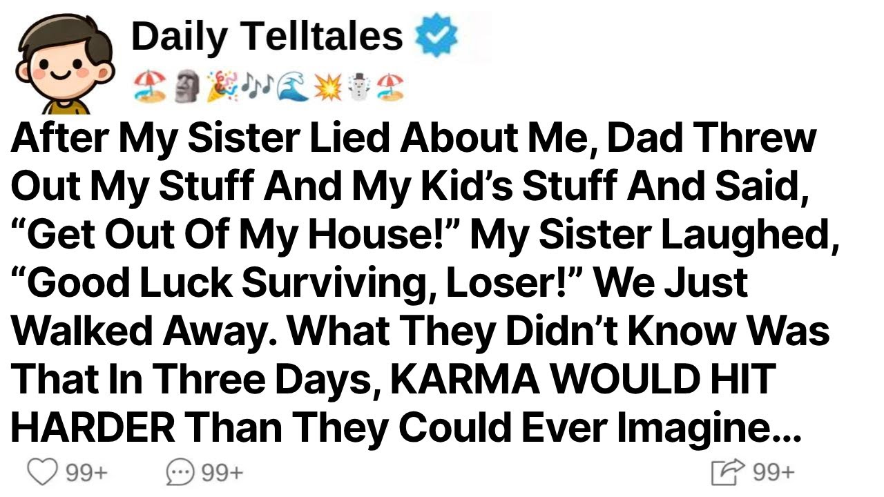 After My Sister Lied About Me, Dad Threw Out My Stuff And My Kid’s Stuff & Said “Get Out Of My...