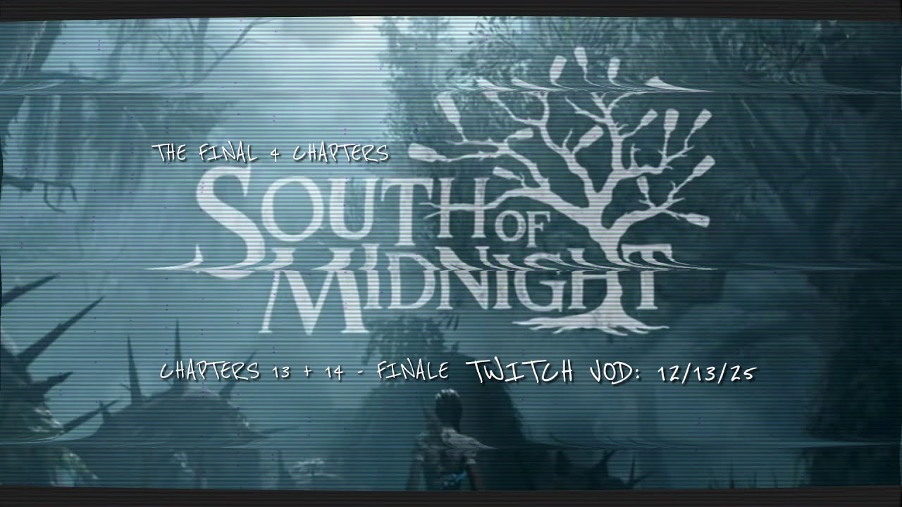 South of Midnight - The Finale [TWITCH VOD: 12/13/25]