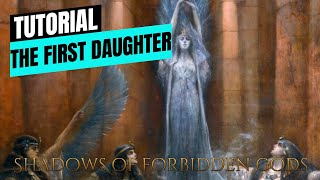 Shadows of Forbidden Gods - Tutorial - The First Daughter Shadows of Forbidden Gods - Tutorial - The First Daughter