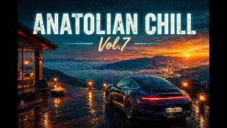 Anatolian Chill Vol.7 | Turkish Deep House Journey (Relaxing Night Drive Mix)