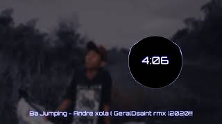 Ba Jumping - Andre xola ( GeralDsaint rmx ) 2020!!!