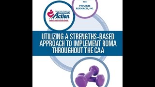 Are We Results Oriented Using Strengths Based ROMA Principles Throughout the CAA