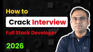 How to Crack a Full Stack Developer Interview in 2026 | Frontend and Backend Interview Tips