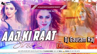 Aaj Ki Raat Stree 2 || Tamannaah Bhatia New Hindi Dj Remix Song Hard Electro Mix || Dj Gautam Raj
