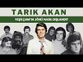 Tarık Akan: Cici Çocuktan Asi Ruha - Sanatçının Öyküsü #2