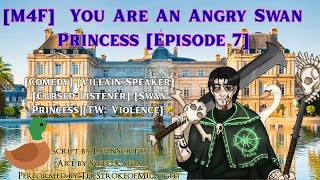 [M4F] It’s A Beautiful Day And You Are An Angry Swan Princess: Episode 7 [Comedy][Villain Speaker]
