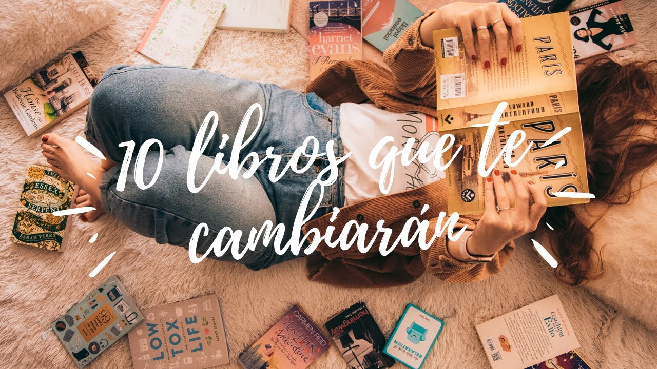 10 libros que te cambian la vida - LIBROS que NECESITAS leer - YouTube
