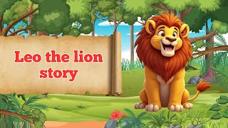 Information Leo the lion story | English Stories for Kids | Bedtime Moral Tales & Tiny Animal Stories Guide