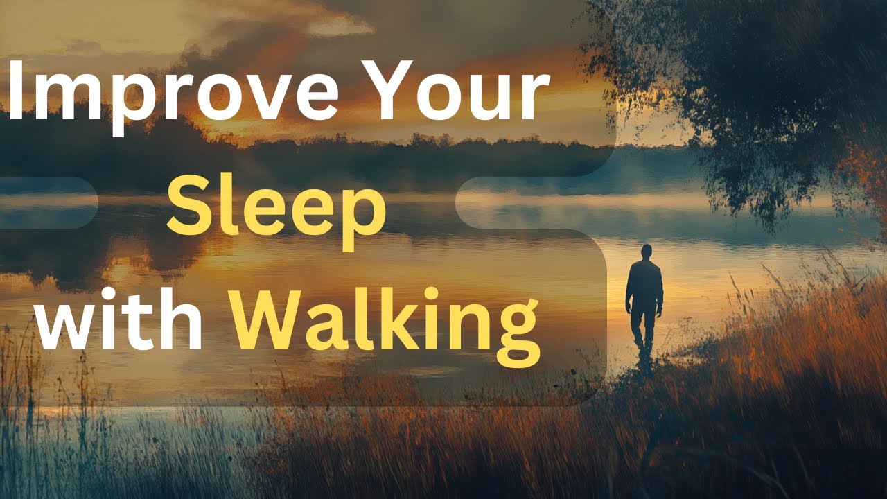 Improve Your Sleep with Walking