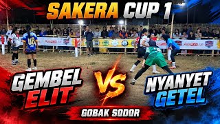 SAKERA CUP‼️GEMBEL ELIT VS NYANYEK GETEL ROUND 1 GOBAK SODOR
