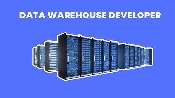 What is the role of a Data Warehouse Developer ? | Career Guide - Job Description - Skills