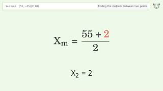 Find the midpoint between two points p1 (55,-85) and p2 (2,70): Step-by-Step Video Solution