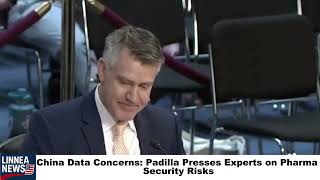 China Data Concerns: Padilla Presses Experts on Pharma Security Risks
