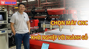KHỞI NGHIỆP VỚI NGÀNH GỖ - CHỌN MUA MÁY CNC NHƯ THẾ NÀO CHO CHUẨN | 0968689988