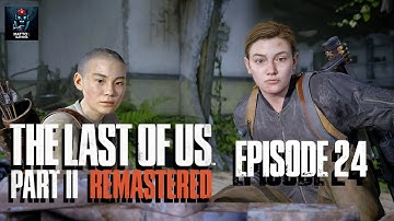 The Last Of Us Part II - Full Gameplay Walkthrough/Playthrough(No Commentary)PC Version - Episode 24