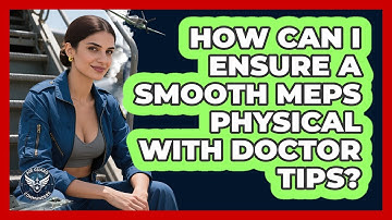 How Can I Ensure A Smooth MEPS Physical With Doctor Tips? - Air Guard Commanders