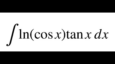 integration by substitution ln(cos x) tan x