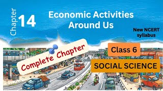 Economic Activities Around Us | Chapter 14 | NCERT Class 6 Social Science | #cbse #class6