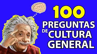 100 PREGUNTAS DE CULTURA GENERAL